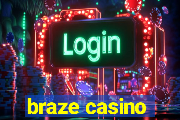 braze casino